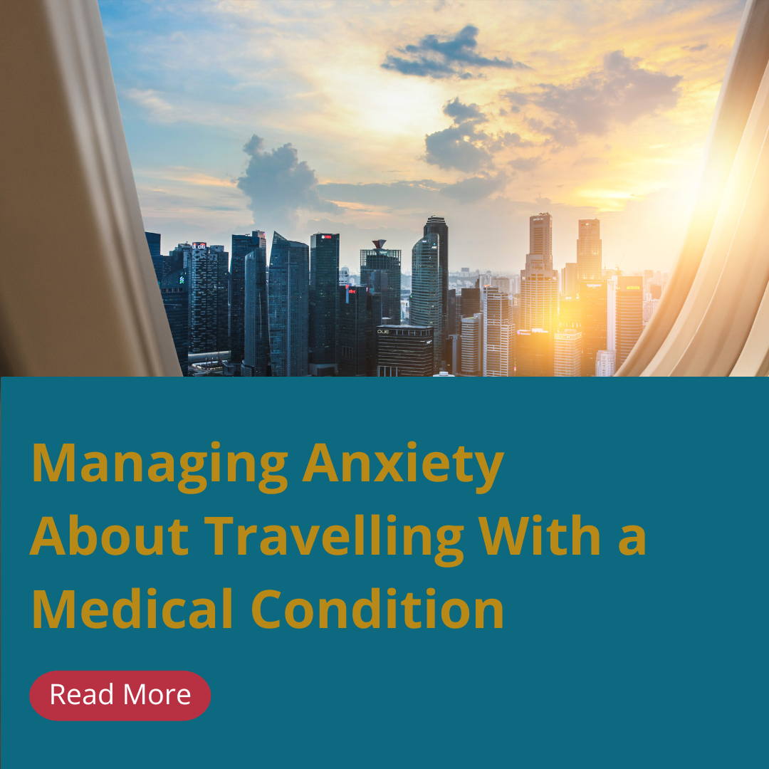 Managing Anxiety About Travelling with a Medical Condition